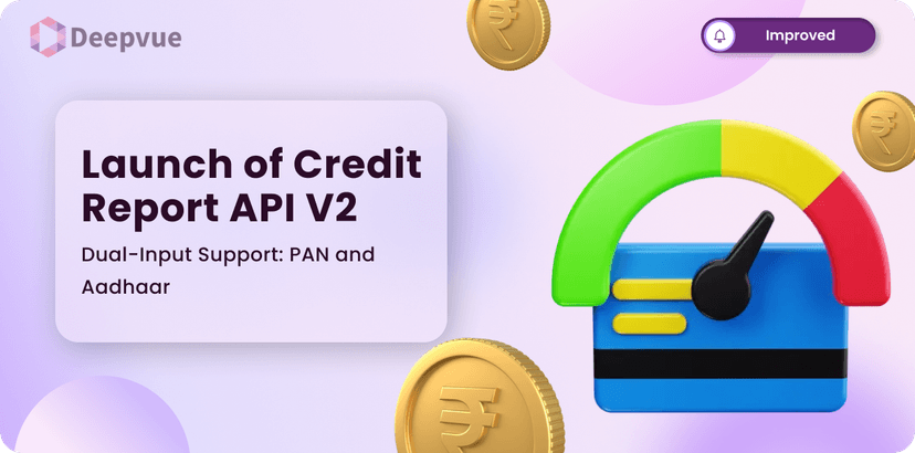 Launch of Credit Report API V2 – Expanded Coverage & Enhanced Flexibility