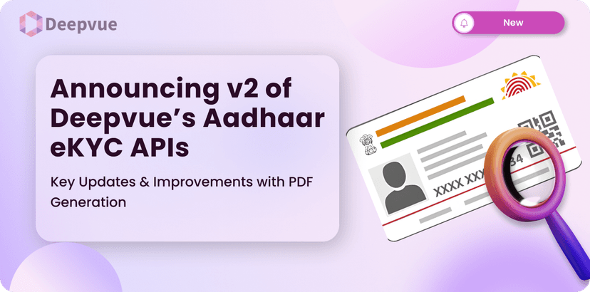 Announcing v2 of Deepvue’s Aadhaar eKYC APIs – Key Updates & Improvements with PDF Generation